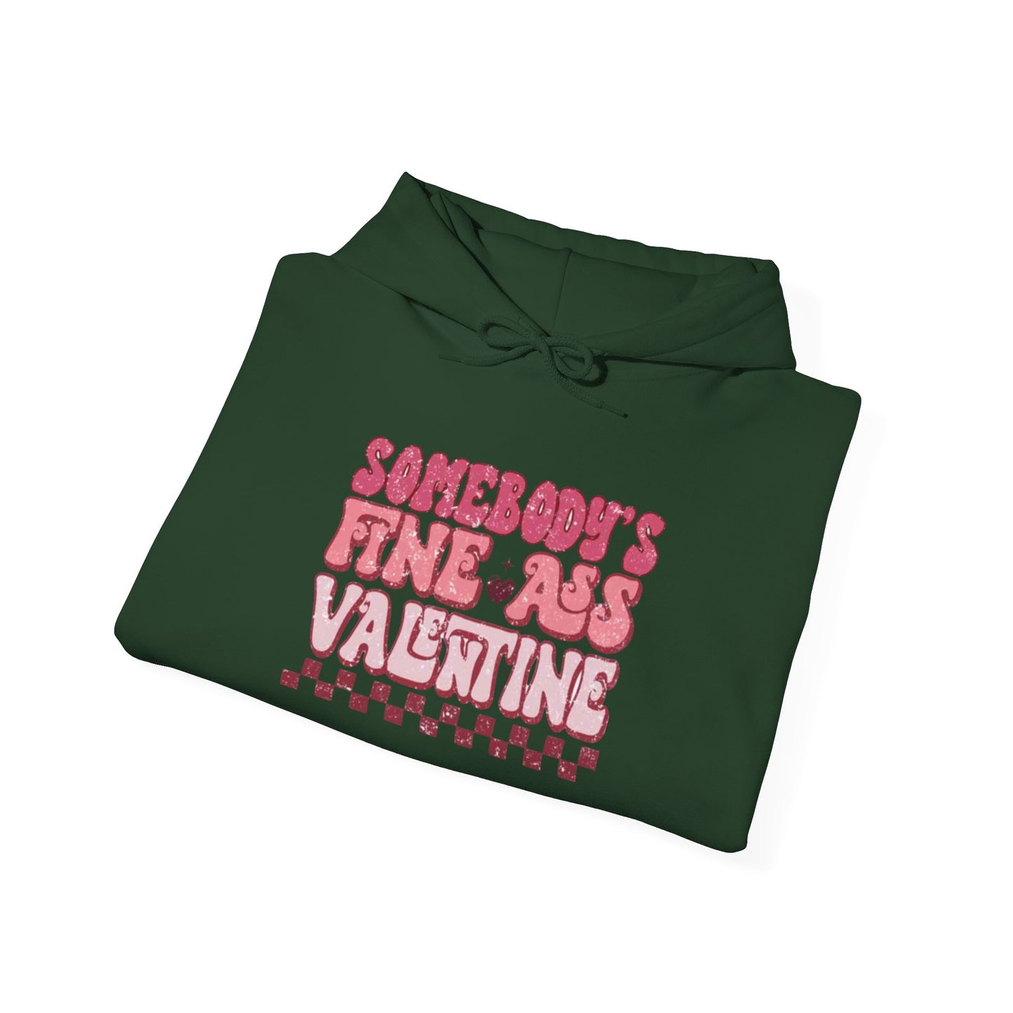 Valentine's Day Somebody's Fine Ass Valentine- Hooded Sweatshirt!
