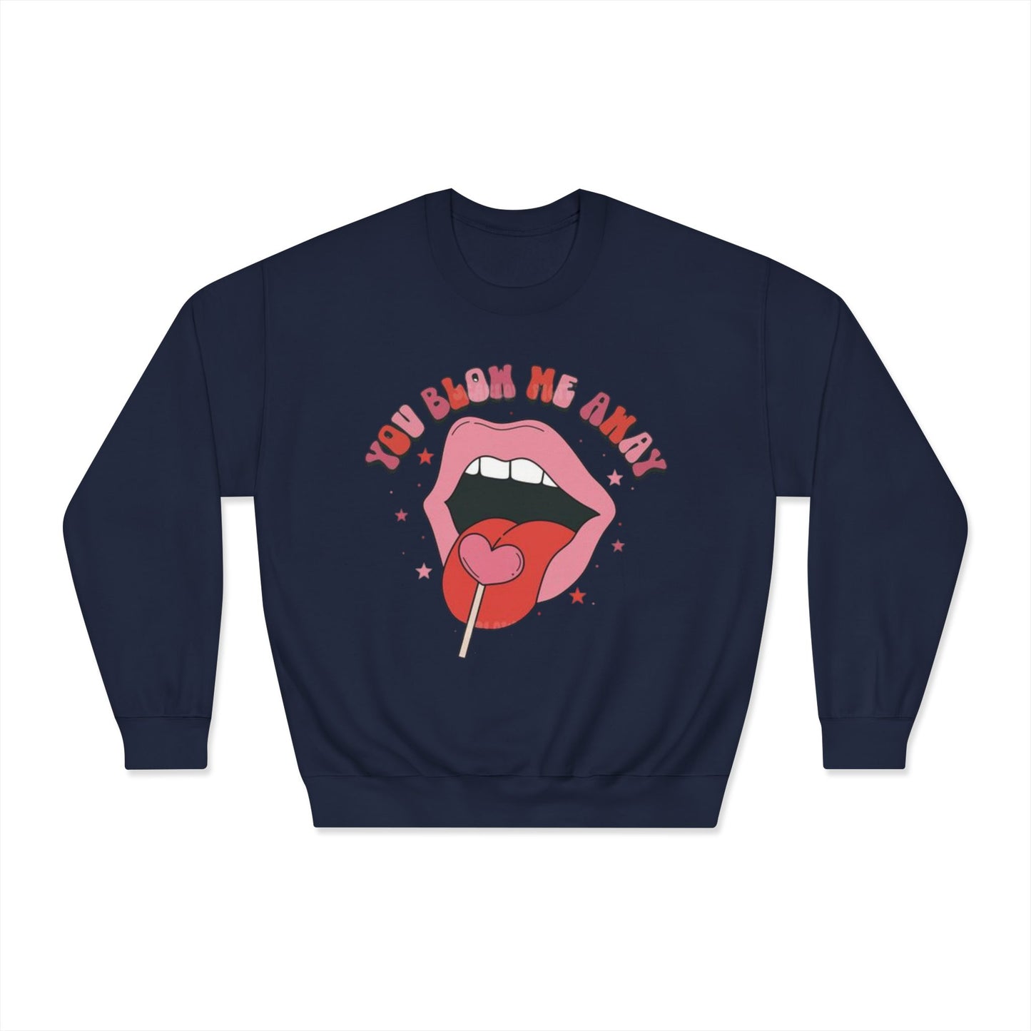 Valentine's Day You Blow Me Away Sweatshirt
