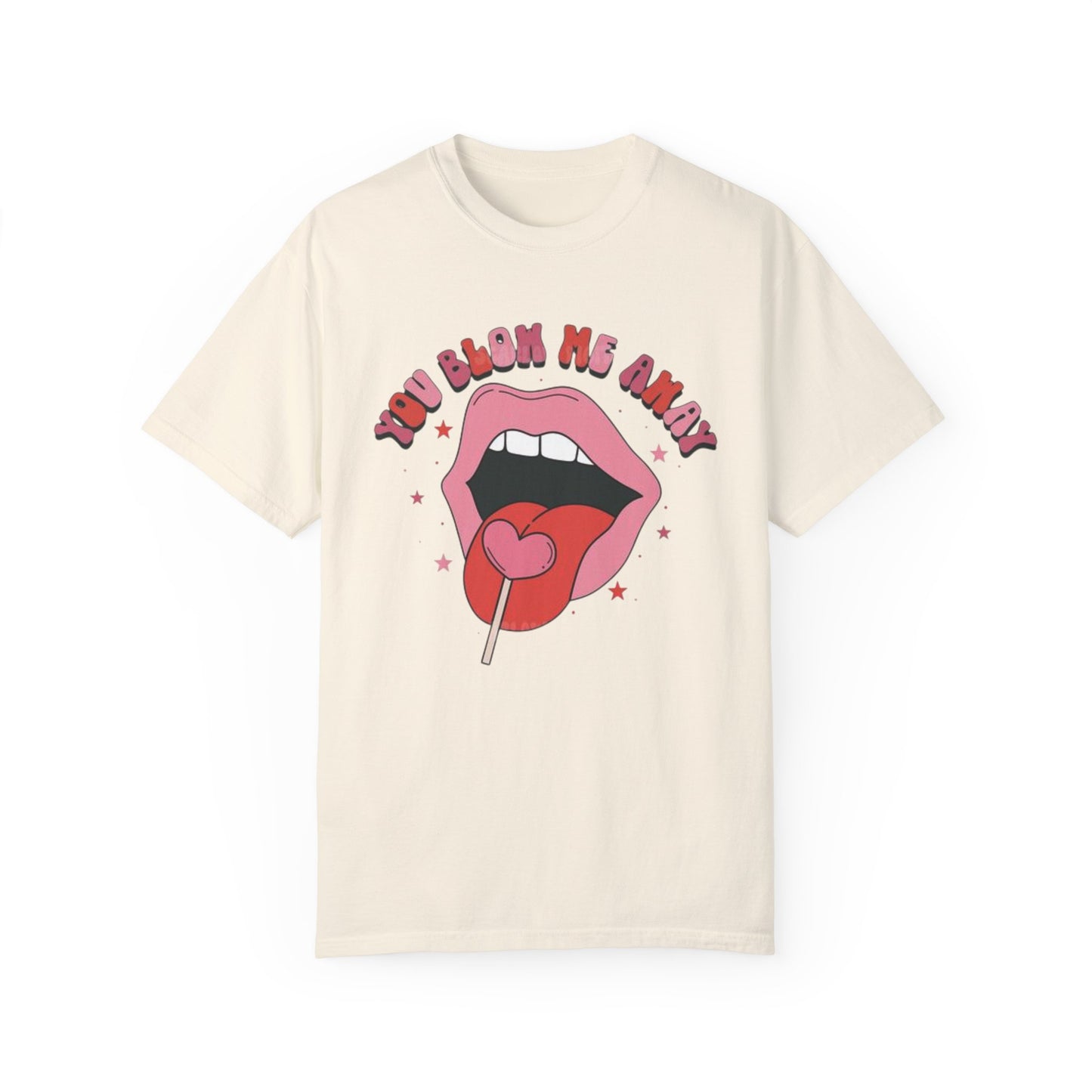 Valentine's Day You Blow Me Away Tee