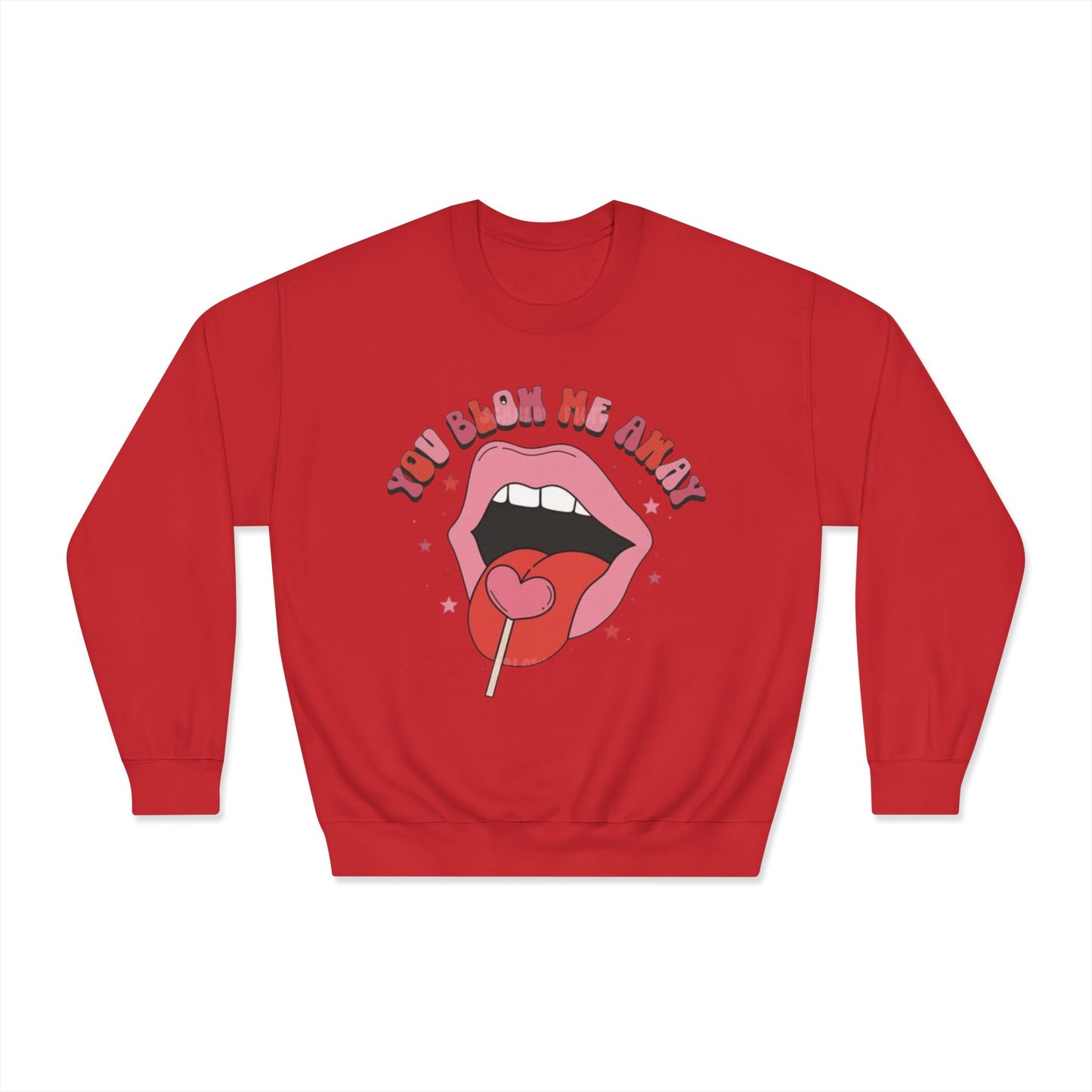Valentine's Day You Blow Me Away Sweatshirt