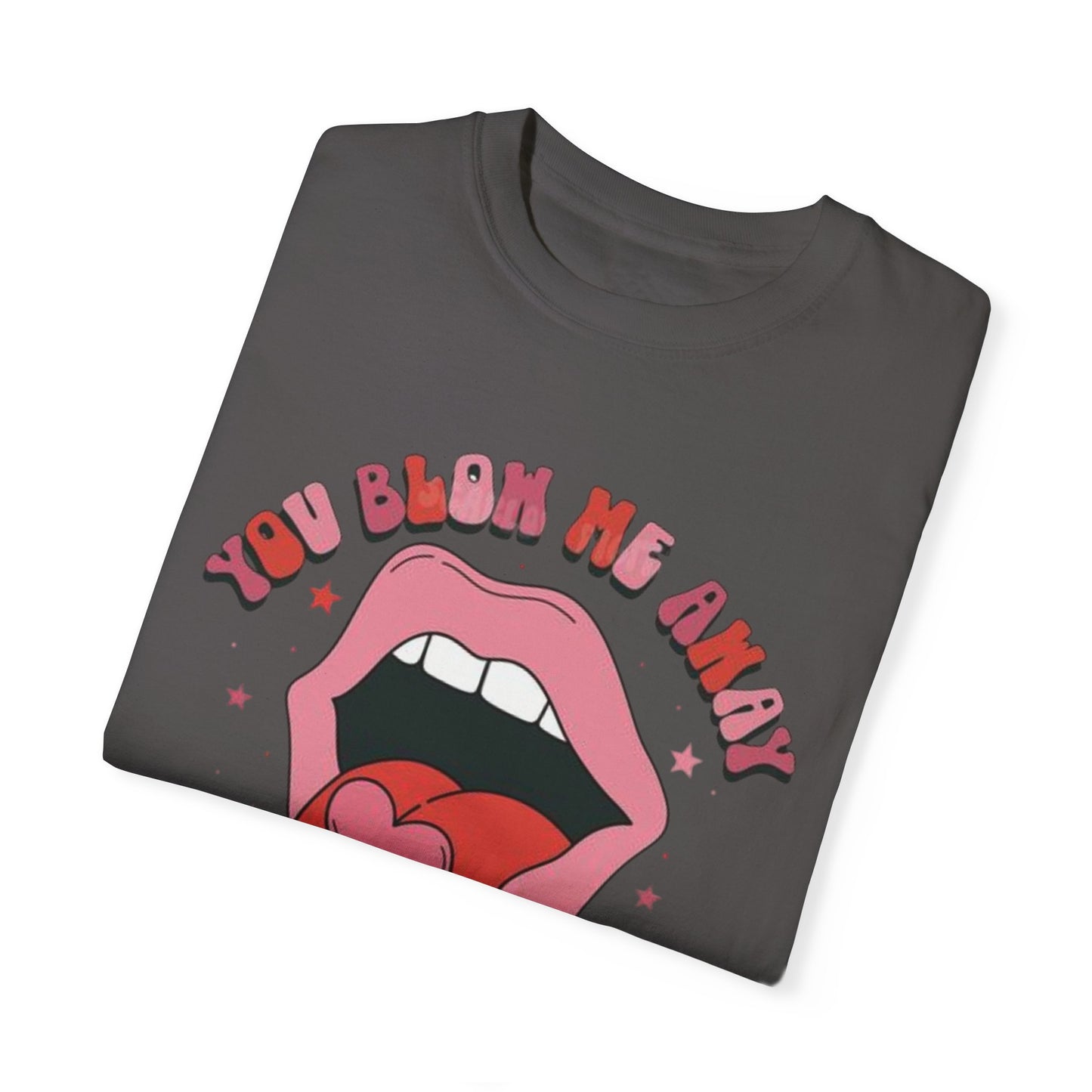 Valentine's Day You Blow Me Away Tee