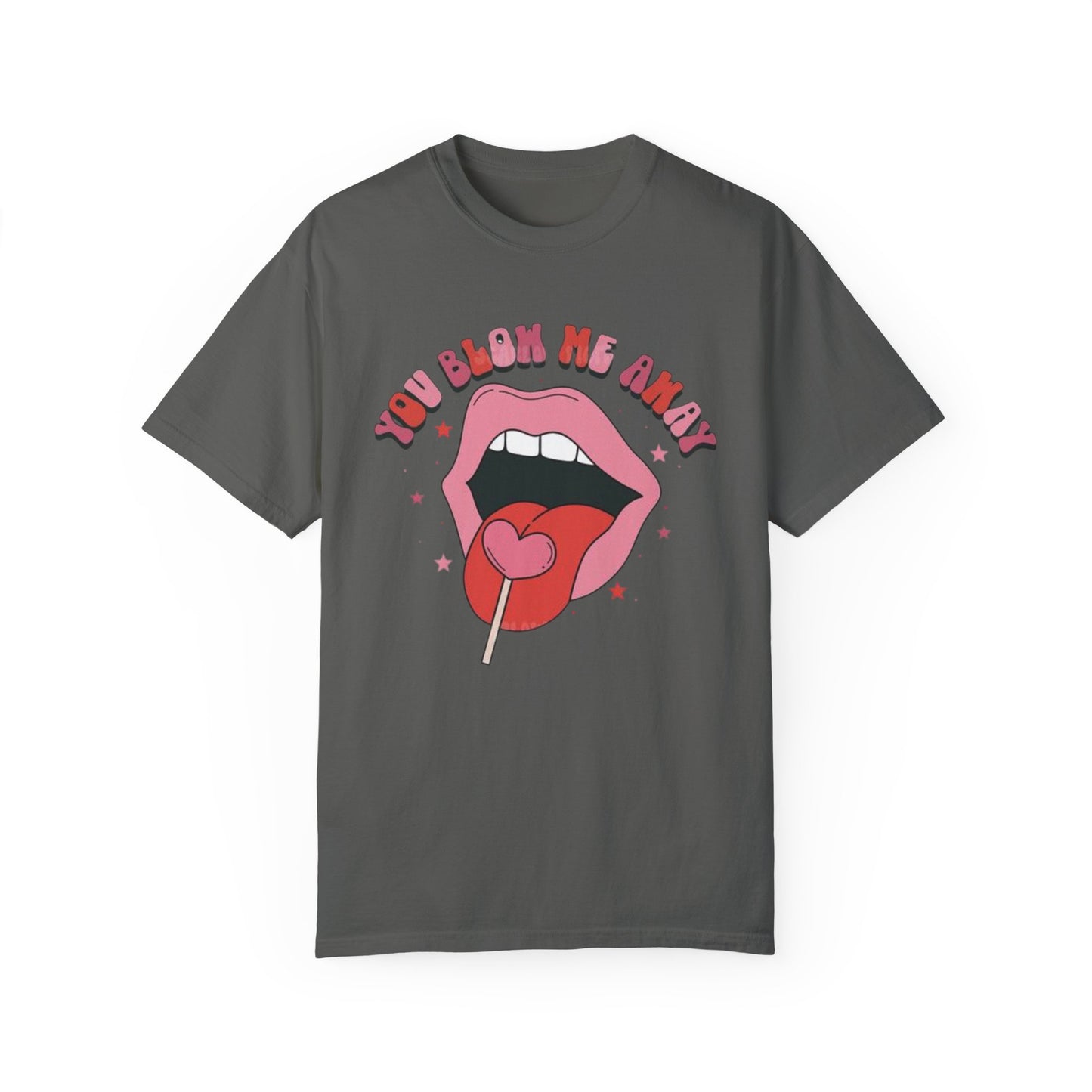 Valentine's Day You Blow Me Away Tee