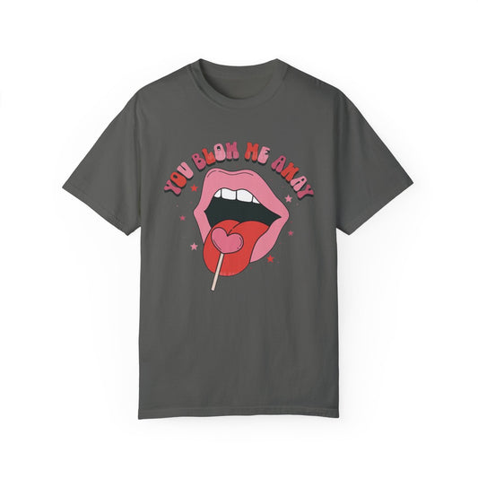 Valentine's Day You Blow Me Away Tee