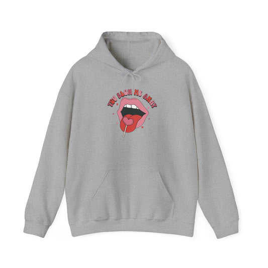 Valentine's Day You Blow Me Away- Hooded Sweatshirt!
