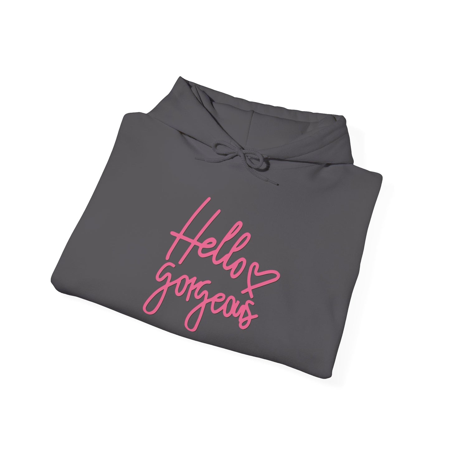 Valentine's Day Hello gorgeous- Hooded Sweatshirt!