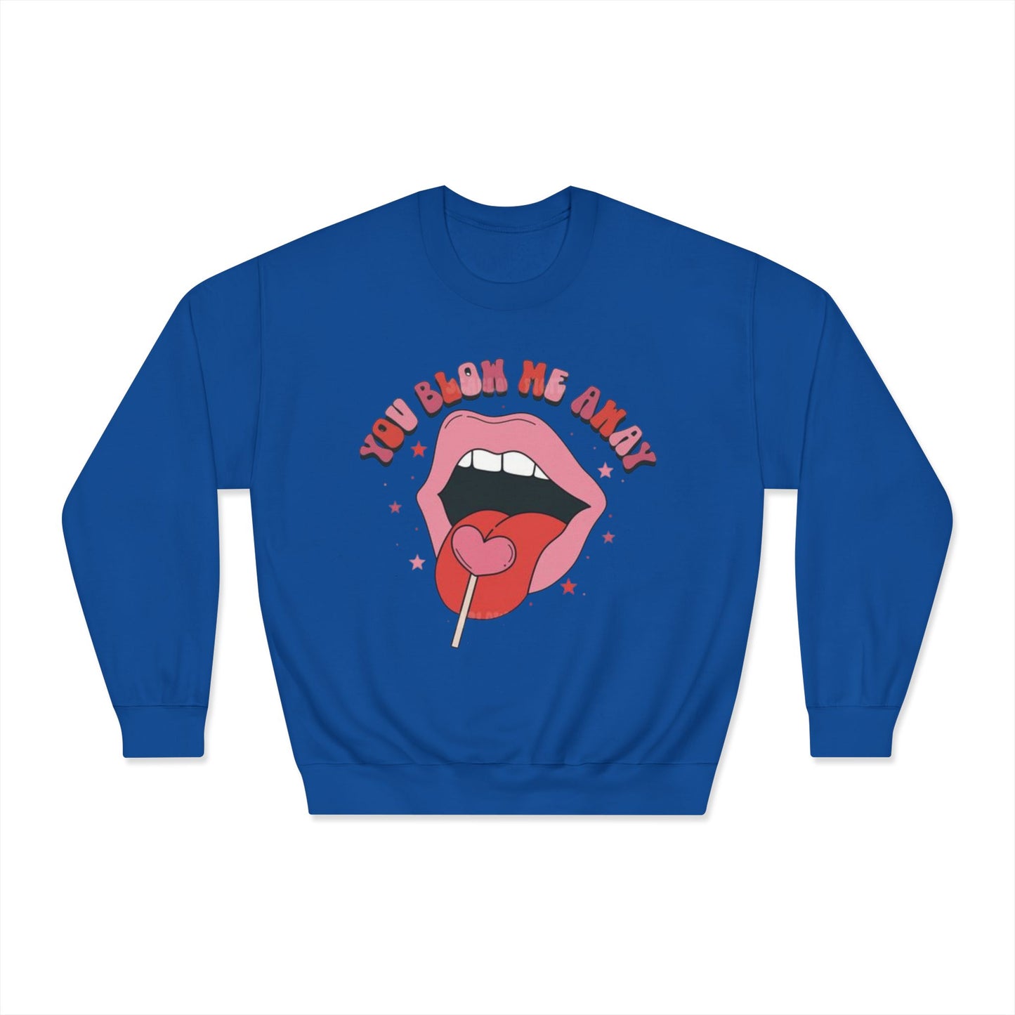 Valentine's Day You Blow Me Away Sweatshirt
