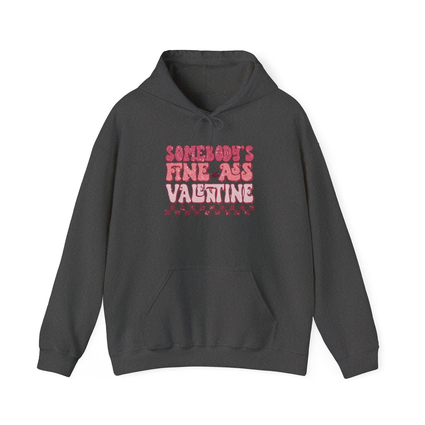 Valentine's Day Somebody's Fine Ass Valentine- Hooded Sweatshirt!