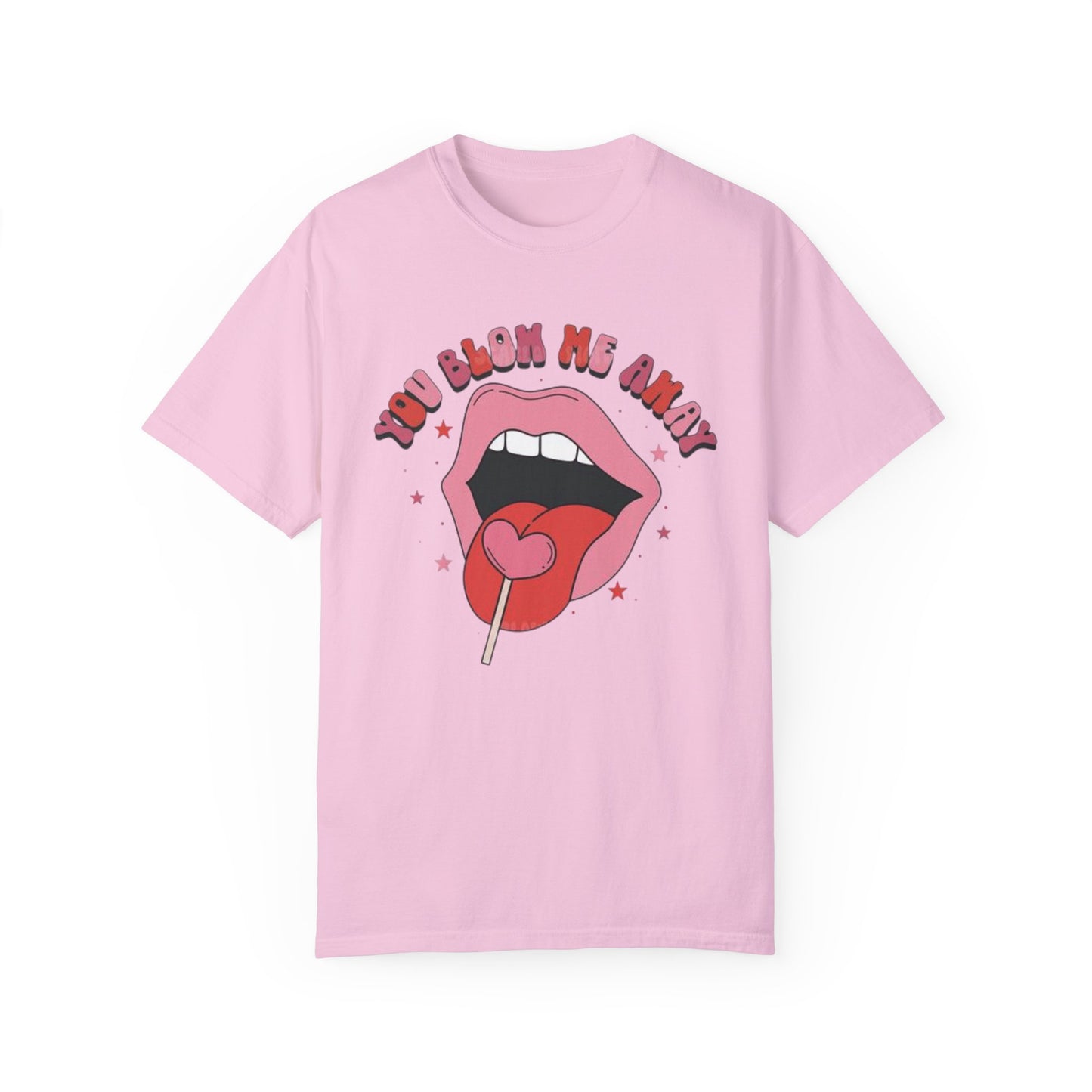 Valentine's Day You Blow Me Away Tee