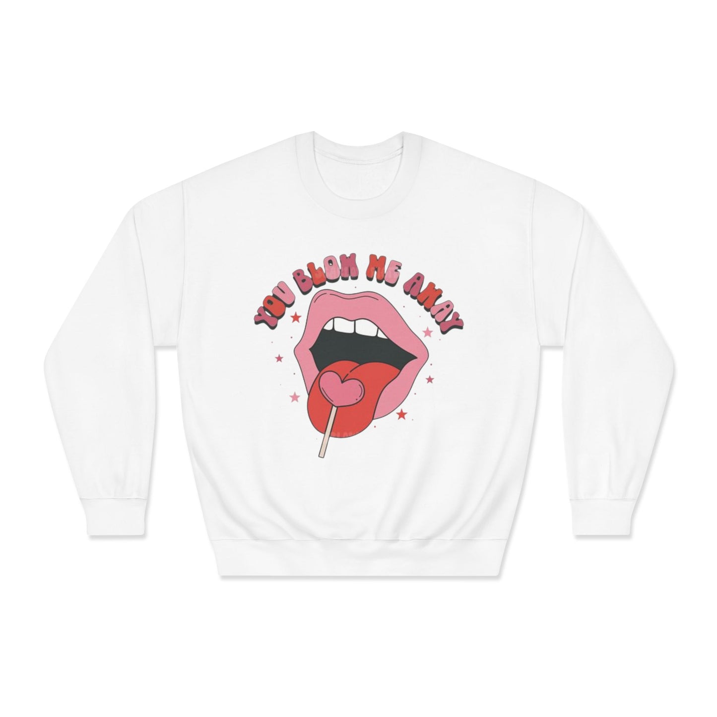 Valentine's Day You Blow Me Away Sweatshirt