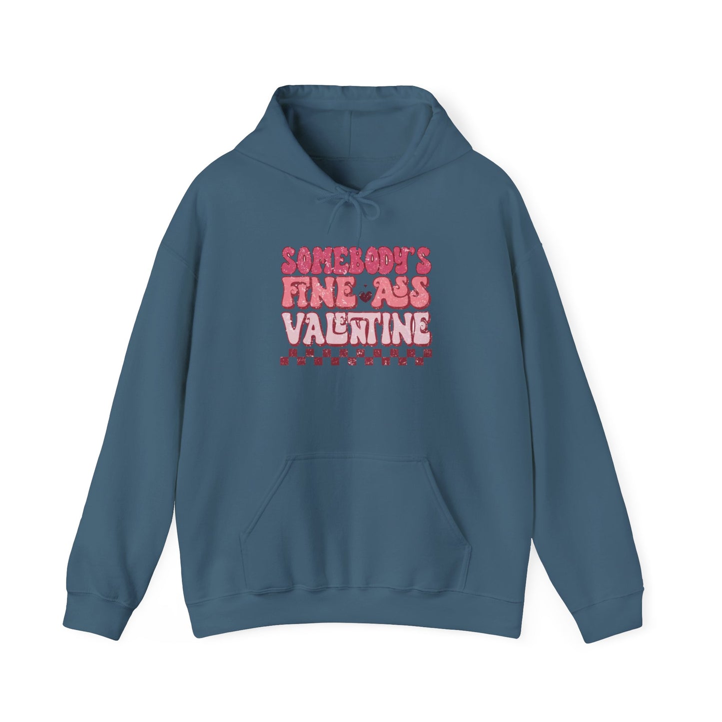 Valentine's Day Somebody's Fine Ass Valentine- Hooded Sweatshirt!