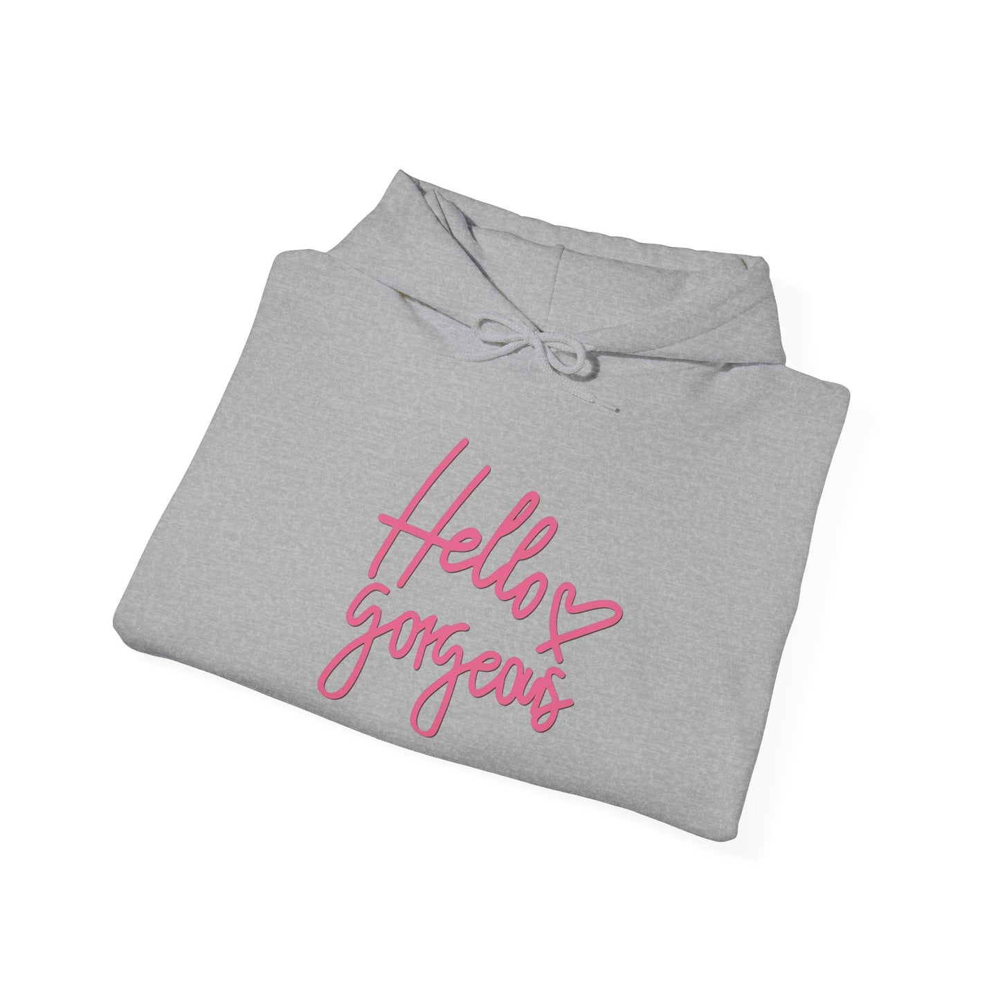 Valentine's Day Hello gorgeous- Hooded Sweatshirt!