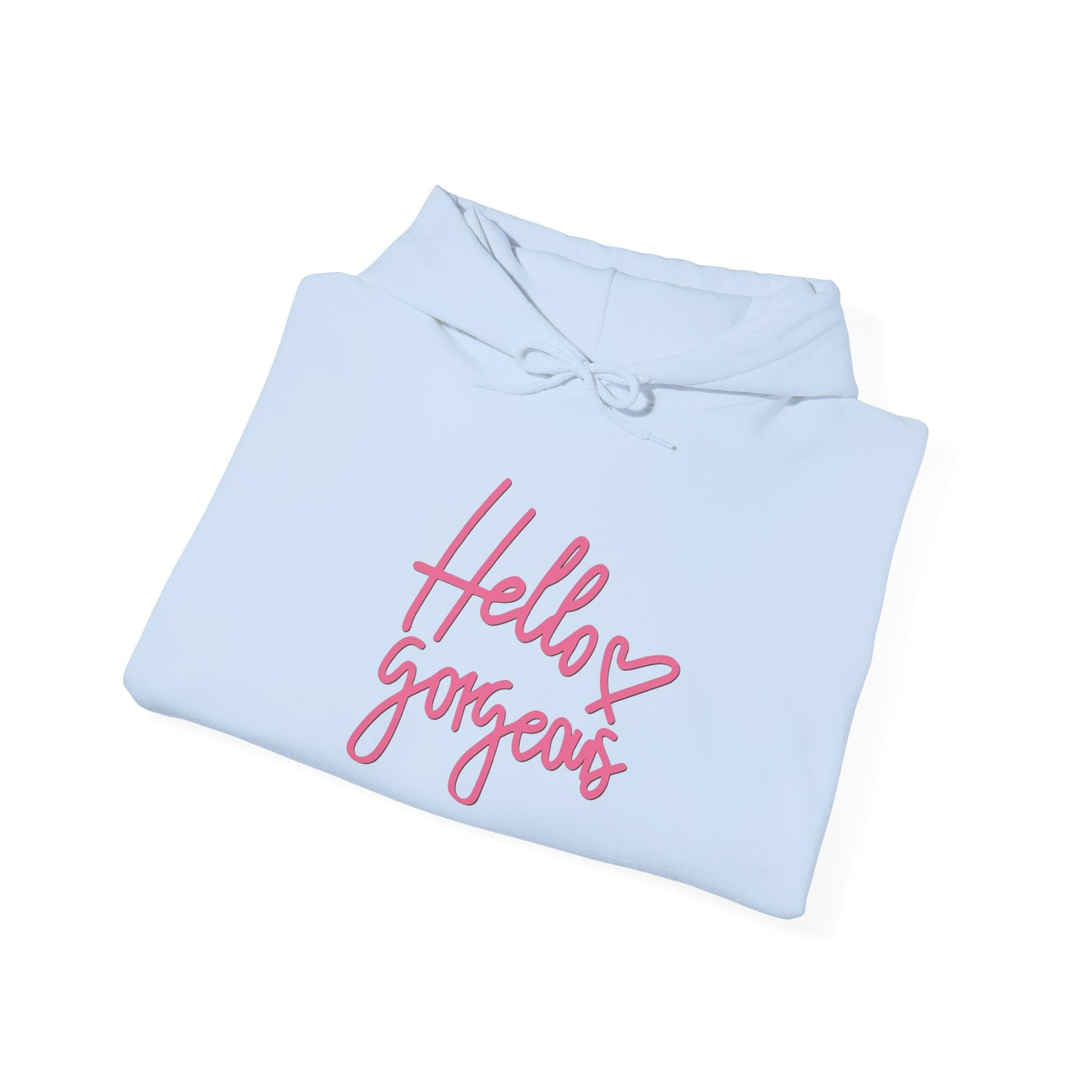 Valentine's Day Hello gorgeous- Hooded Sweatshirt!