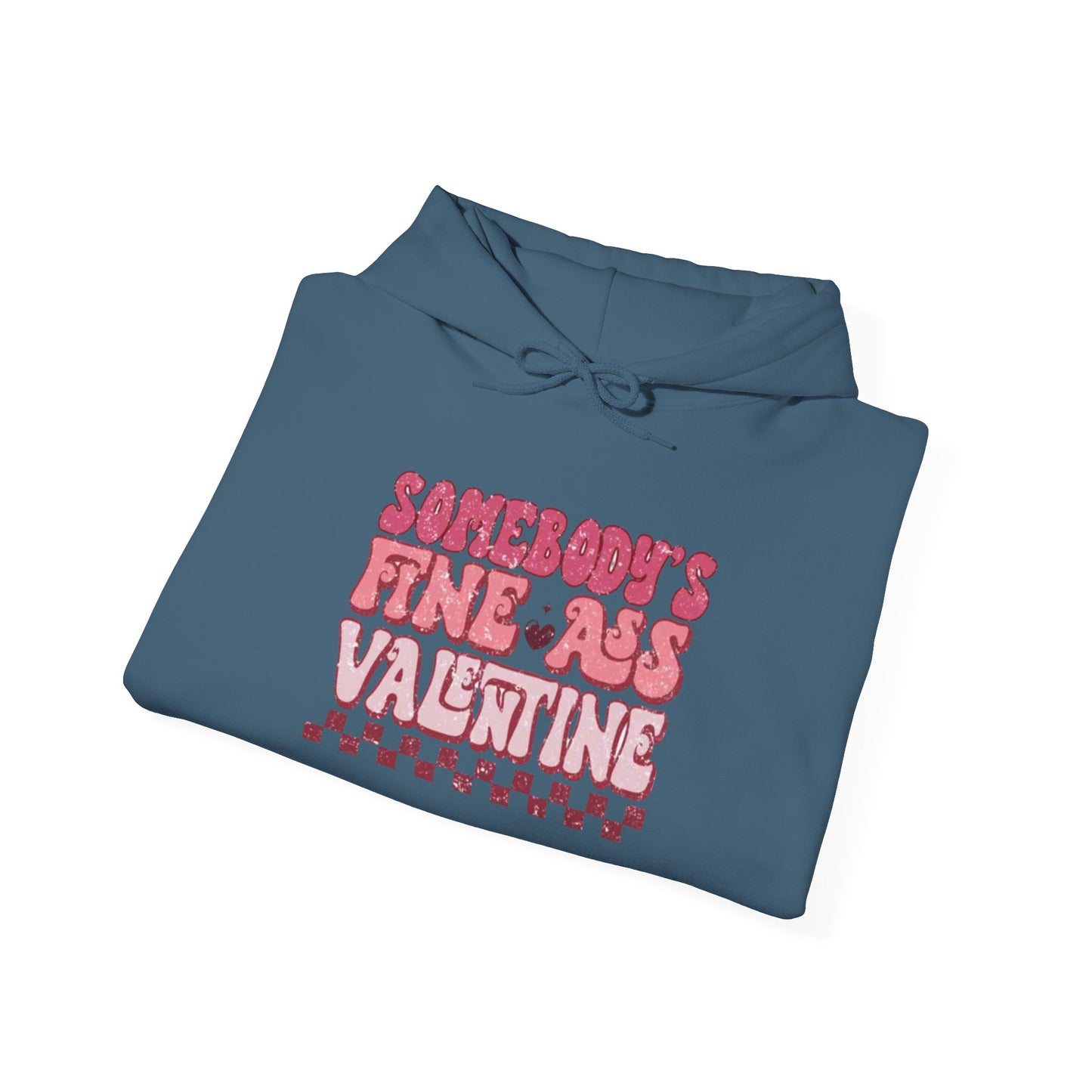 Valentine's Day Somebody's Fine Ass Valentine- Hooded Sweatshirt!