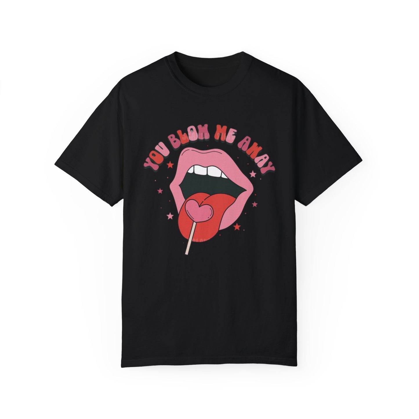 Valentine's Day You Blow Me Away Tee