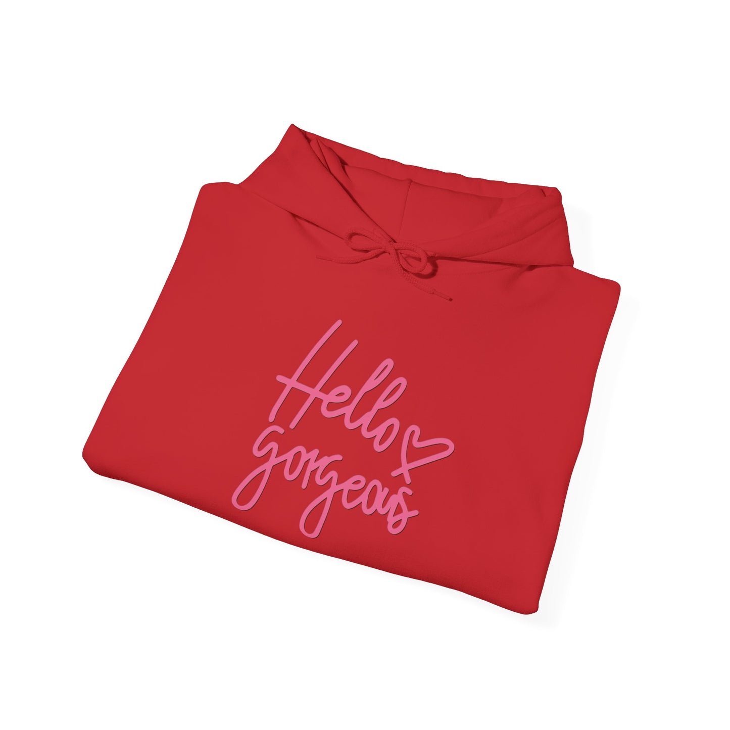 Valentine's Day Hello gorgeous- Hooded Sweatshirt!