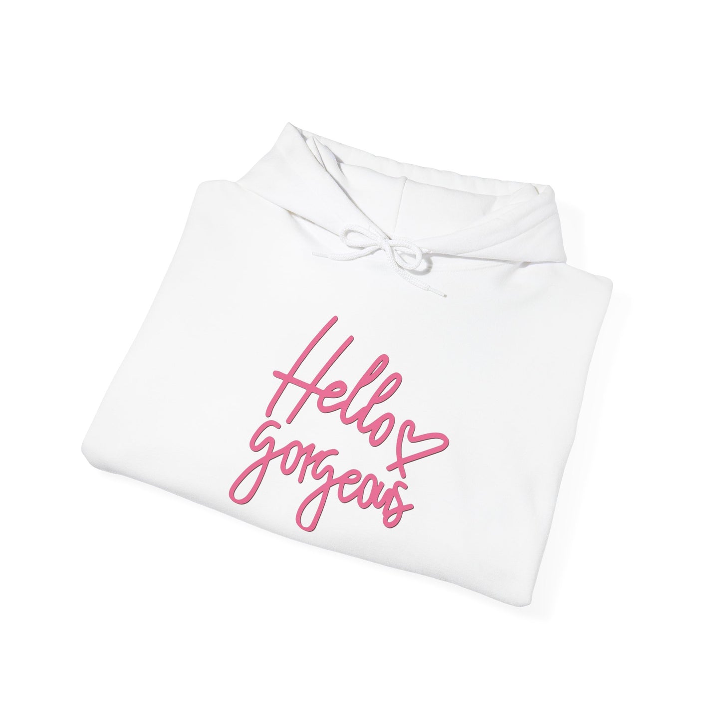 Valentine's Day Hello gorgeous- Hooded Sweatshirt!