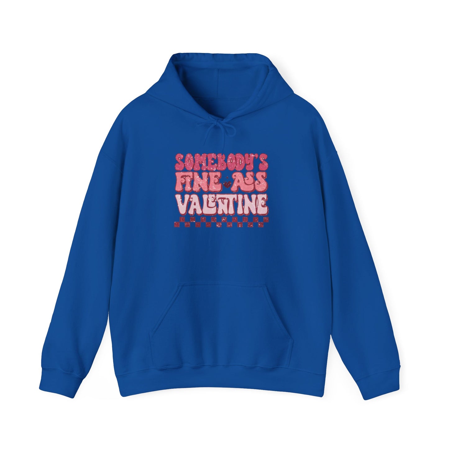 Valentine's Day Somebody's Fine Ass Valentine- Hooded Sweatshirt!