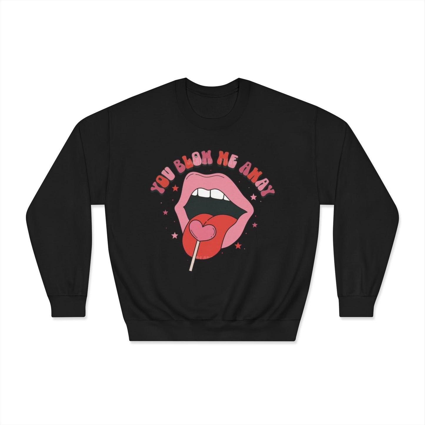 Valentine's Day You Blow Me Away Sweatshirt