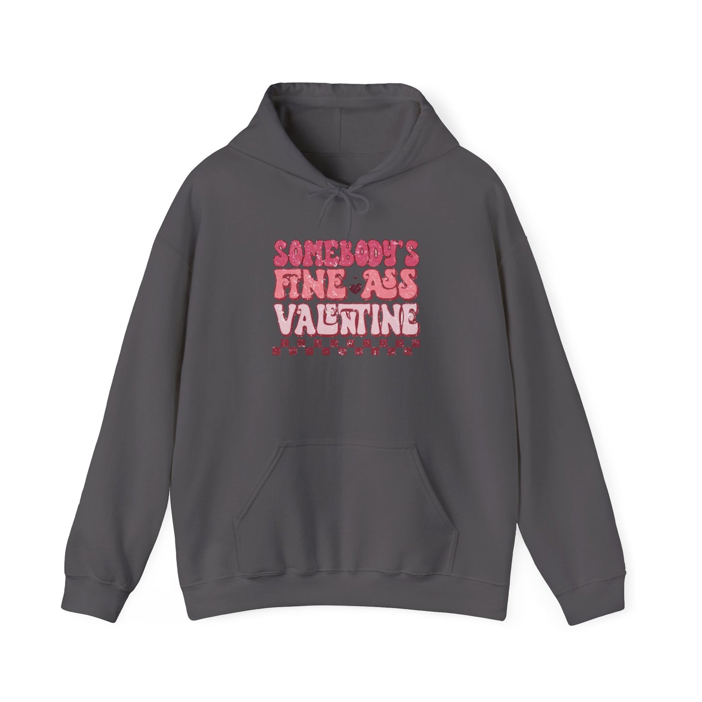 Valentine's Day Somebody's Fine Ass Valentine- Hooded Sweatshirt!