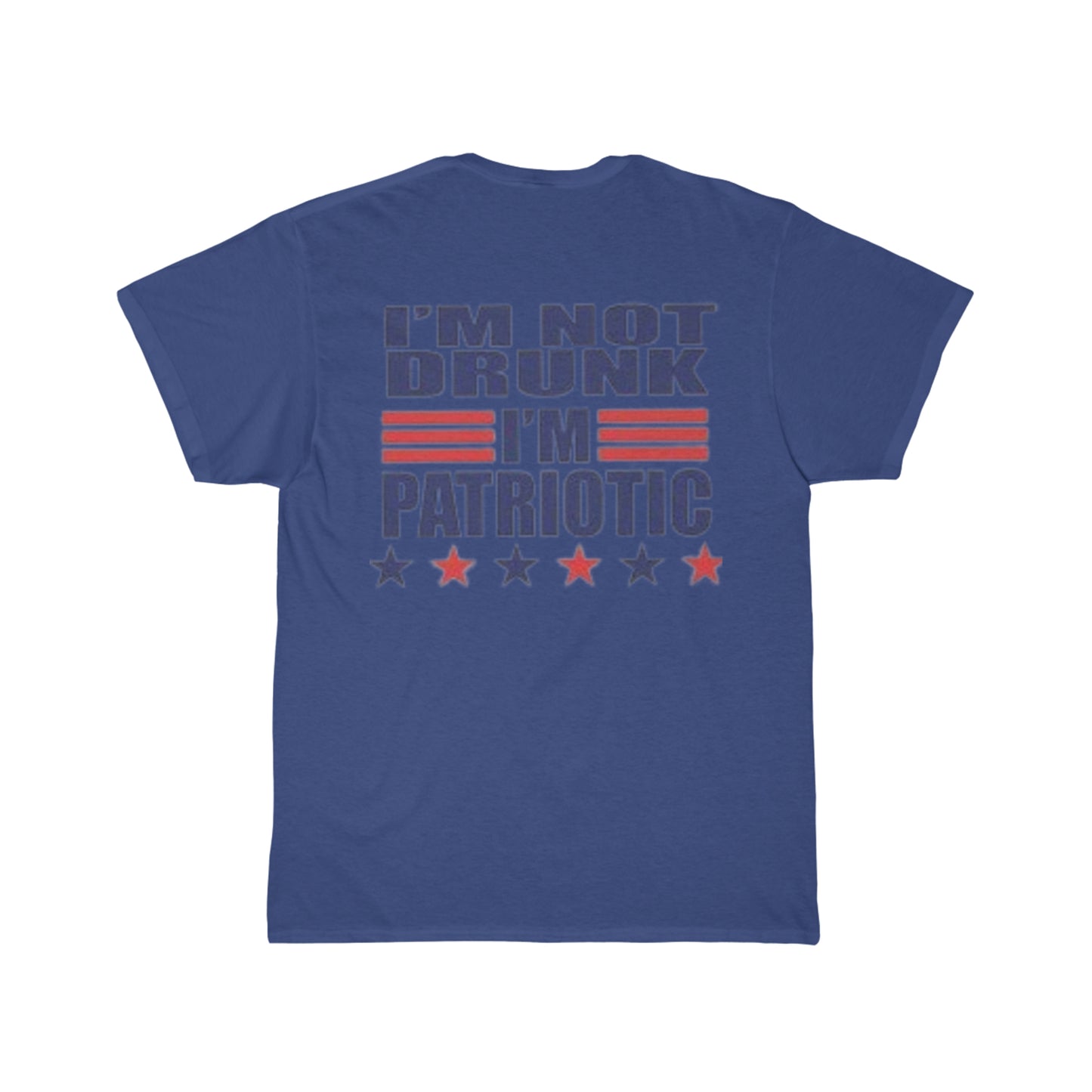 I'm Not Drunk I'm Patriotic- 4th of July Tee