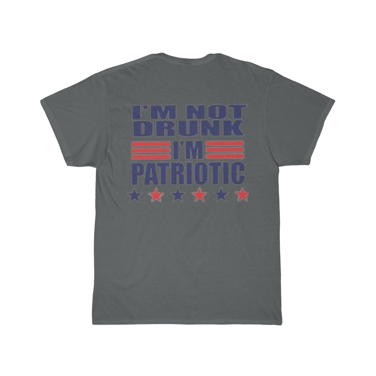 I'm Not Drunk I'm Patriotic- 4th of July Tee